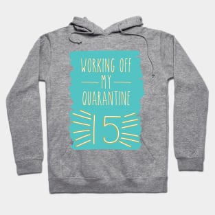 Quarantine 15 Workout Hoodie